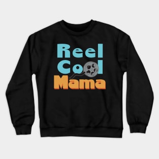 Reel Cool Mama, Real Cool! Crewneck Sweatshirt